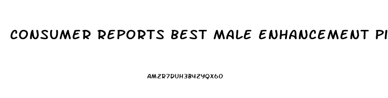 consumer reports best male enhancement pills