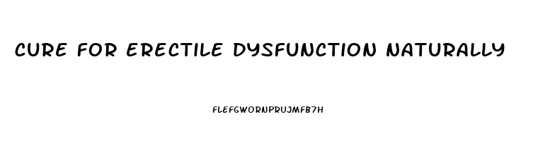 cure for erectile dysfunction naturally