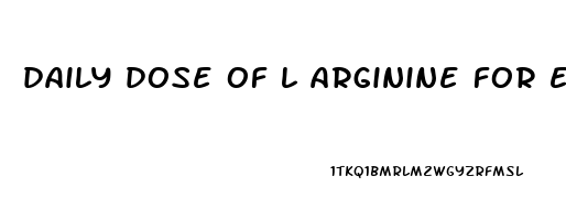 daily dose of l arginine for erectile dysfunction