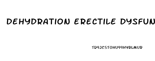 dehydration erectile dysfunction reddit