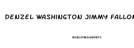 denzel washington jimmy fallon erectile dysfunction