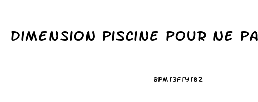 dimension piscine pour ne pas payer dimpot