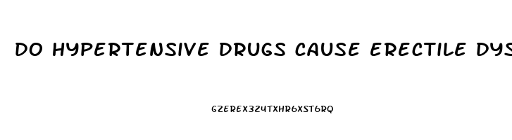 do hypertensive drugs cause erectile dysfunction