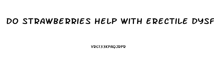 do strawberries help with erectile dysfunction