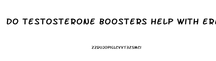 do testosterone boosters help with erectile dysfunction