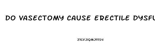 do vasectomy cause erectile dysfunction