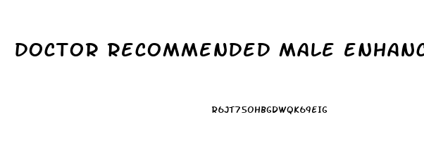 doctor recommended male enhancement pills