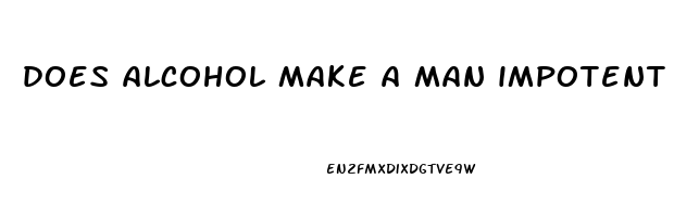 does alcohol make a man impotent