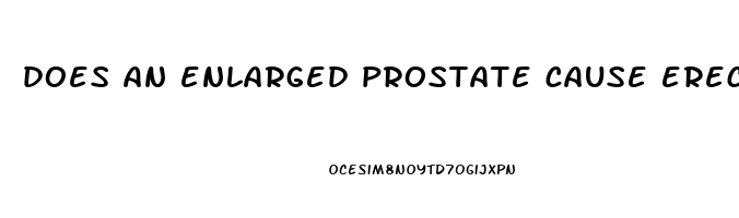 does an enlarged prostate cause erectile dysfunction