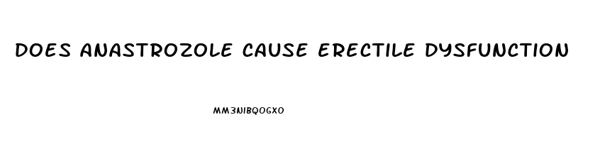 does anastrozole cause erectile dysfunction