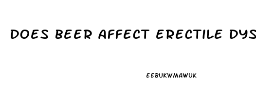 does beer affect erectile dysfunction