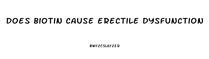 does biotin cause erectile dysfunction