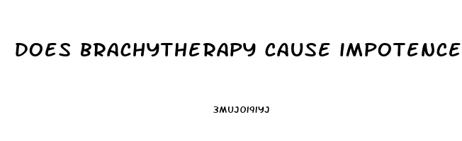 does brachytherapy cause impotence