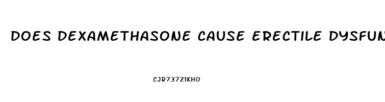 does dexamethasone cause erectile dysfunction