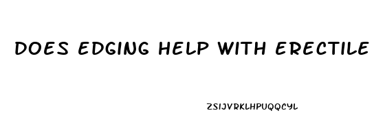 does edging help with erectile dysfunction