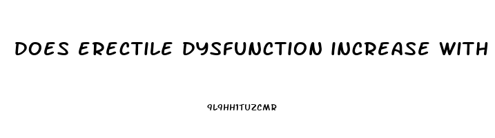 does erectile dysfunction increase with age