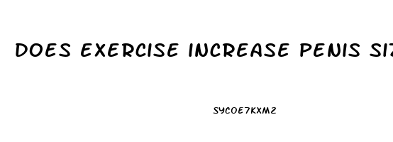 does exercise increase penis size