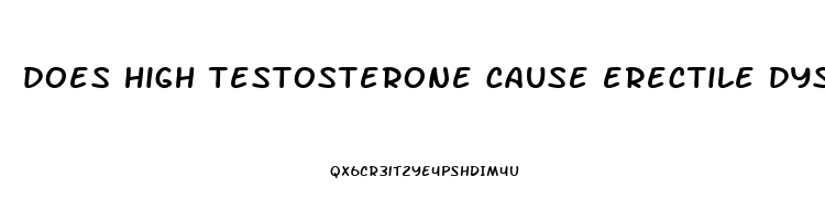 does high testosterone cause erectile dysfunction