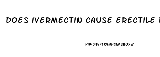 does ivermectin cause erectile dysfunction