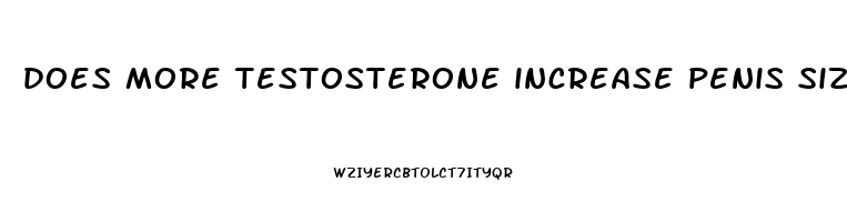 does more testosterone increase penis size