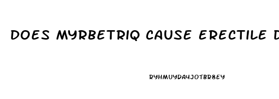 does myrbetriq cause erectile dysfunction