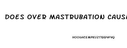 does over mastrubation causes erectile dysfunction