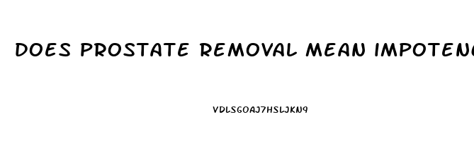 does prostate removal mean impotence