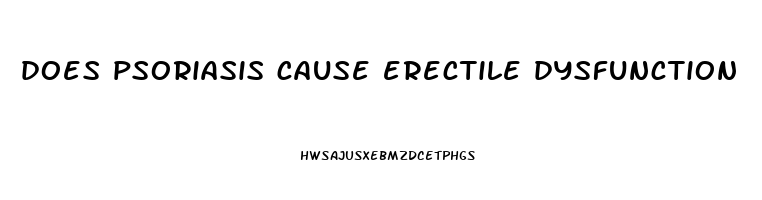 does psoriasis cause erectile dysfunction