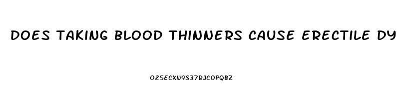 does taking blood thinners cause erectile dysfunction