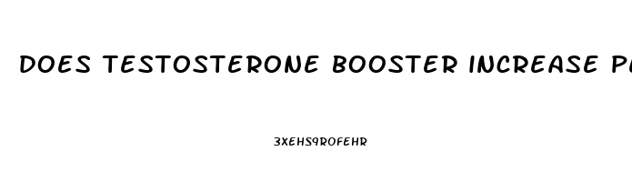 does testosterone booster increase penis size