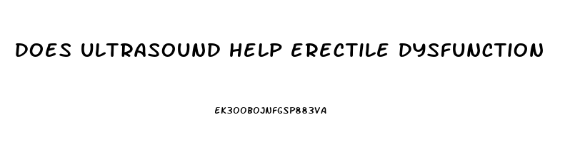 does ultrasound help erectile dysfunction