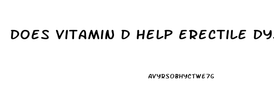 does vitamin d help erectile dysfunction