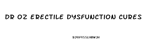 dr oz erectile dysfunction cures