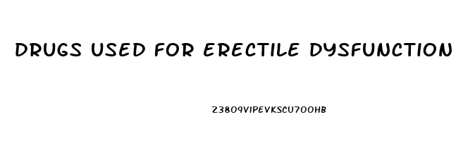 drugs used for erectile dysfunction