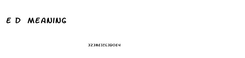 e d meaning