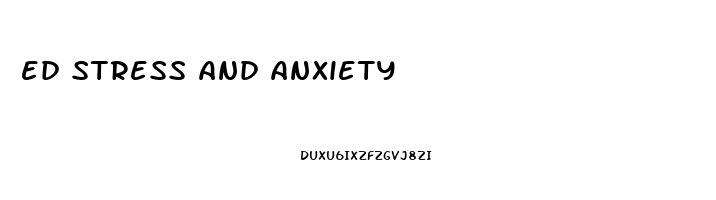 ed stress and anxiety