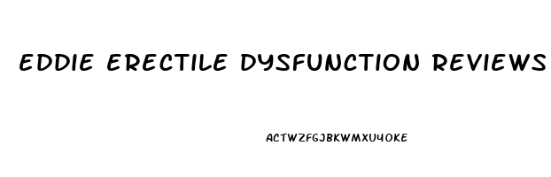 eddie erectile dysfunction reviews