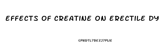 effects of creatine on erectile dysfunction