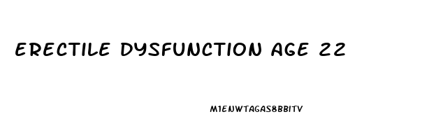 erectile dysfunction age 22