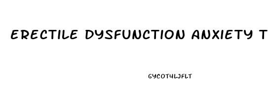 erectile dysfunction anxiety treatment