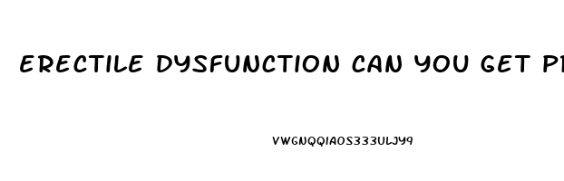 erectile dysfunction can you get pregnant