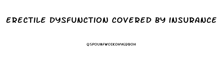 erectile dysfunction covered by insurance