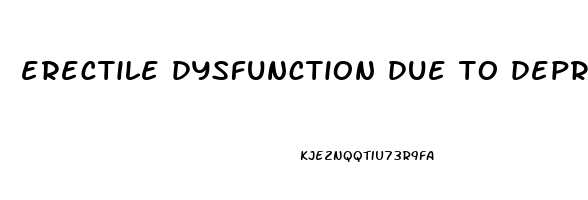 erectile dysfunction due to depression