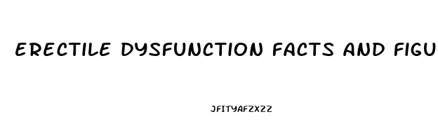 erectile dysfunction facts and figures