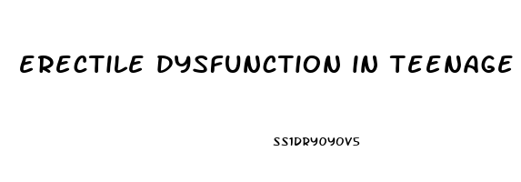 erectile dysfunction in teenage males