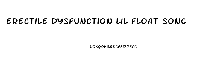 erectile dysfunction lil float song
