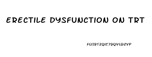 erectile dysfunction on trt
