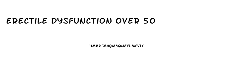 erectile dysfunction over 50