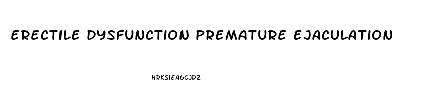 erectile dysfunction premature ejaculation