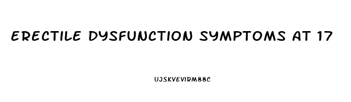 erectile dysfunction symptoms at 17